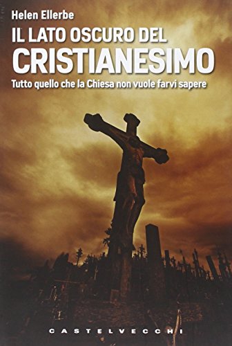 Imagen de archivo de Il lato oscuro del Cristianesimo [Paperback] a la venta por Brook Bookstore