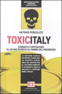 Imagen de archivo de Toxicitaly. Ecomafie e capitalismo: gli affari sporchi all'ombra del progresso a la venta por medimops