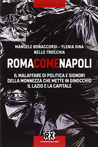 9788876156564: Roma come Napoli. Il malaffare di politica e signori della monnezza che mette in ginocchio il Lazio e la capitale (RX)