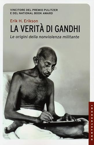 La veritÃ: di Gandhi. Le origini della nonviolenza militante (9788876156953) by Erik H. Erikson