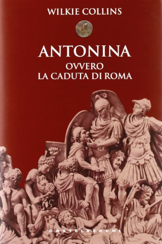 Antonina. Ovvero la caduta di Roma (9788876156991) by Collins, Wilkie