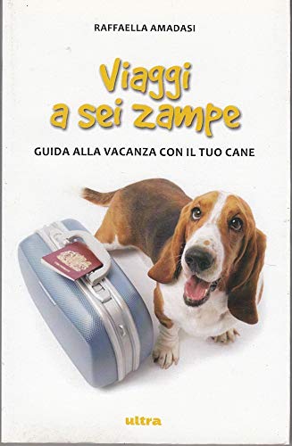 9788876157028: Viaggi a sei zampe. Guida alla vacanza con il tuo cane