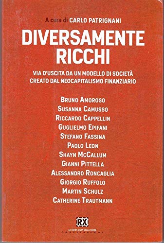 9788876157356: Diversamente ricchi. Via d'uscita da un modello di societ creato dal neocapitalismo finanziario (RX)