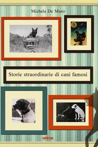 Beispielbild fr Storie straordinarie di cani famosi zum Verkauf von medimops