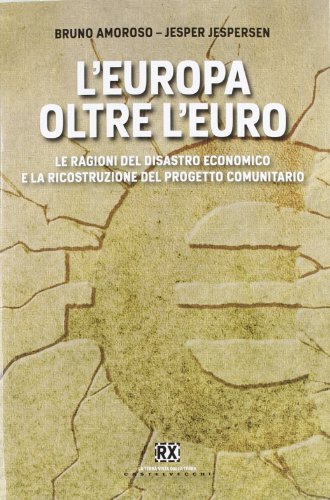 L'Europa oltre l'Europa. Le ragioni del disastro economico e la ricostruzione del progetto comunitario (9788876157493) by Bruno Amoroso; Jesper Jespersen