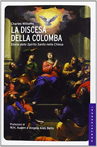 La discesa della colomba. Storia dello Spirito Santo nella Chiesa (9788876158230) by Williams, Charles