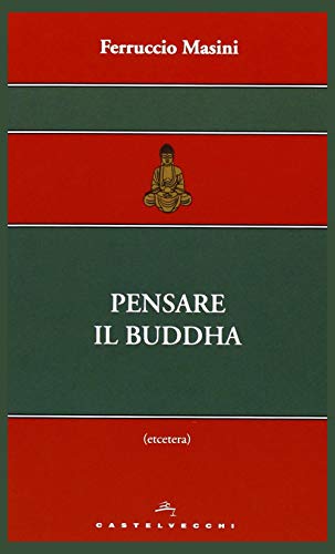 Pensare il Buddha (9788876159657) by Ferruccio Masini