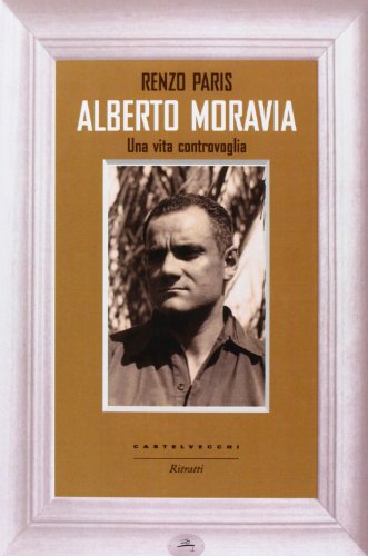 9788876159916: Alberto Moravia. Una vita controvoglia (Ritratti)