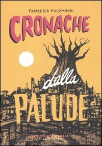 Imagen de archivo de Cronache dalla palude a la venta por libreriauniversitaria.it