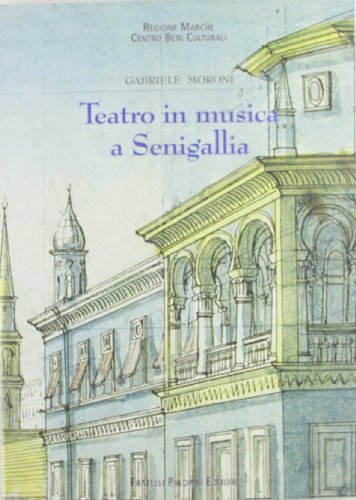 9788876211317: Teatro in musica a Senigallia. Repertorio degli spettacoli (1752-1860)