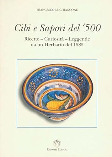 9788876214189: Cibi e sapori del '500. Ricette, curiosit, leggende da un herbario del 1585