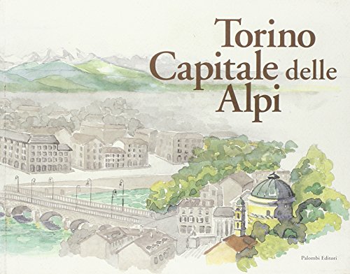 Beispielbild fr Torino capitale delle Alpi zum Verkauf von medimops