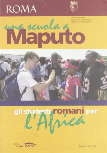 Beispielbild fr Una scuola a Maputo. Gli studenti romani per l'Africa (ita) zum Verkauf von Brook Bookstore