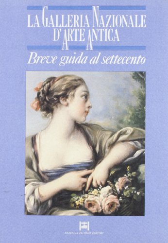 Beispielbild fr La Galleria nazionale darte antica: Breve guida al settecento zum Verkauf von Kennys Bookshop and Art Galleries Ltd.