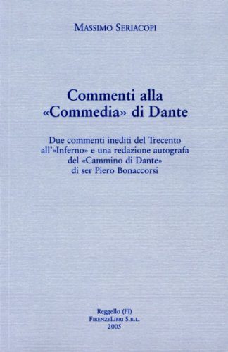 9788876220104: Commenti alla Commedia di Dante. Due commenti inediti del Trecento all'Inferno e una redazione autografa del Cammino di Dante di Ser Piero Bonaccorsi (Dantesca)