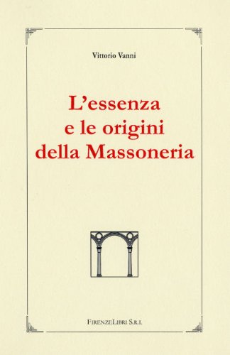 9788876220173: L'essenza e le origini della massoneria (I manuali di massoneria)