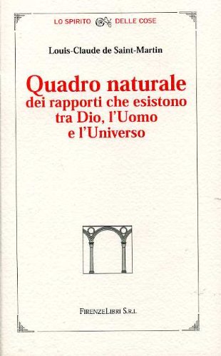 9788876220524: Quadro naturale dei rapporti che esistono tra Dio, l'Uomo e l'Universo (Lo spirito delle cose)