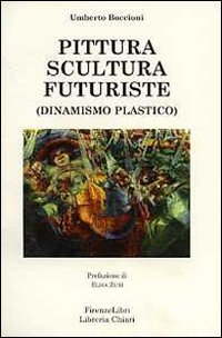 Pittura scultura futuriste (dinamismo plastico) (9788876220708) by Boccioni, Umberto