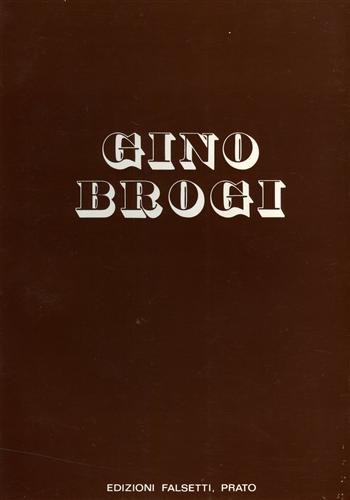 9788876221064: Gino Brogi. Opere Dal 1963 Al 1973