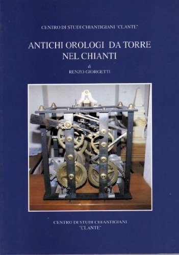 9788876222023: Antichi orologi da torre nel Chianti (Clante)