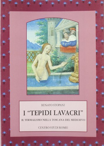 9788876222290: I Tepidi lavacri. Il termalismo nella Toscana del medioevo (Centro Studi Romei)