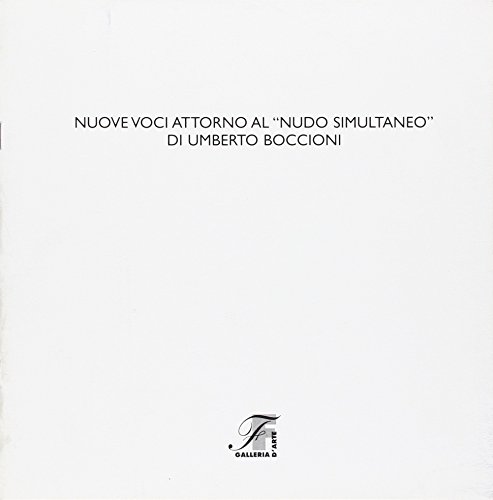 9788876222702: Nuove voci attorno al "nudo simultaneo" di Umberto Boccioni.