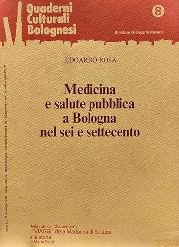 9788876225321: Medicina e salute pubblica a Bologna nel Sei e Settecento. Quaderni culturali bolognesi, A. II, n. 8, 1978 (Atesa. Testi scelti di storia locale in ristampa anastatica)