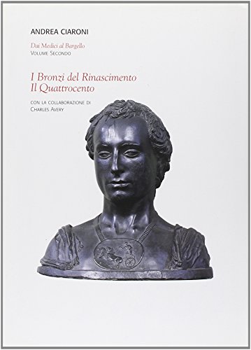 Stock image for Dai Medici al Bargello. Ediz. illustrata. I bronzi del Rinascimento. Il Quattrocento (Vol. 2) for sale by Art&Libri Firenze