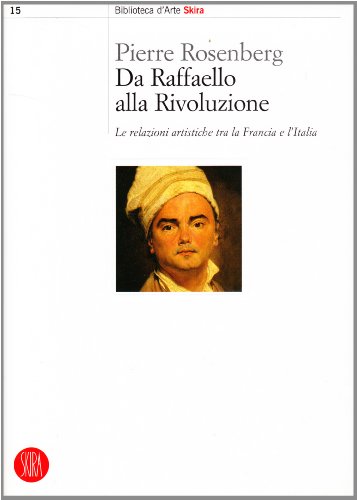 Da Raffaello alla rivoluzione. Le relazioni artistiche tra la Francia e l'Italia (9788876240058) by Unknown Author