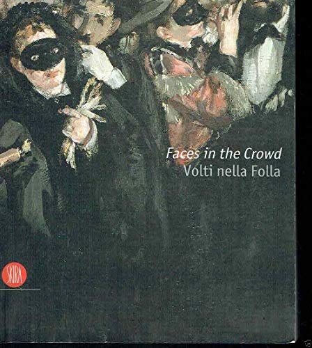 9788876240690: Faces in the Crowd: Picturing Modern Life from Manet to Today