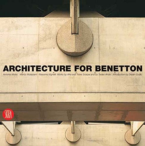 Architecture For Benetton: Works of Afra and Tobia Scarpa and Tadao Ando (9788876241260) by Vignelli, Massimo