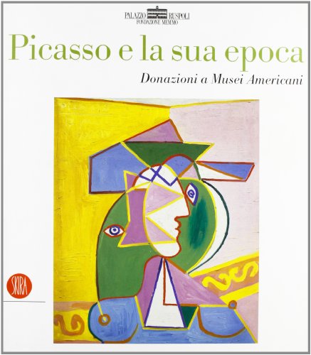 Stock image for Picasso e La Sua Epoca: Donazioni a Musei Americani for sale by Zubal-Books, Since 1961
