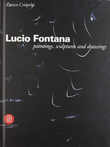 Imagen de archivo de Lucio Fontana: Paintings, Sculptures and Drawings a la venta por Russian Hill Bookstore