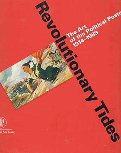 9788876242366: revolutionary_tides-the_art_of_the_political_poster,_1914-1989