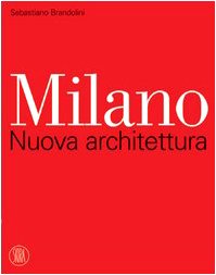 Beispielbild fr Milano. Nuova architettura. Ediz. illustrata zum Verkauf von Ammareal