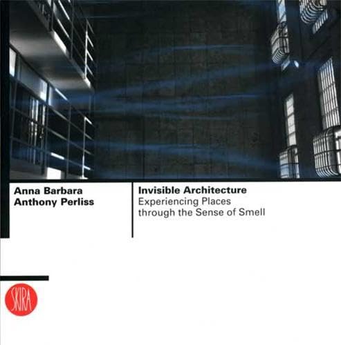 9788876242670: Invisible Architecture: Experiencing Places Through the Sense of Smell