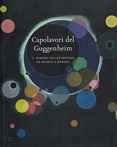 9788876242991: Capolavori del Guggenheim - Il grande collezionismo da Renoir a Warhol