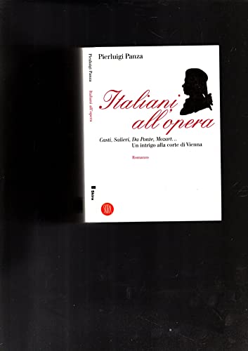 Beispielbild fr Italiani all'opera. Casti, Salieri, Da Ponte, Mozart. Un intrigo alla corte di Vienna (Letteratura) zum Verkauf von medimops