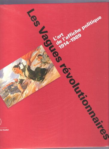 Imagen de archivo de Vagues revolutionnaires (Les): ART DE L'AFFICHE POLITIQUE 1914-1989 a la venta por Ammareal