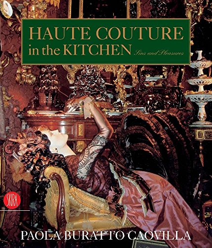 Stock image for Haute Couture in the Kitchen: Sins and Pleasures for sale by ThriftBooks-Dallas