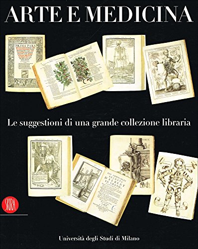 Arte e medicina. Le suggestioni di una grande collezione libraria. Con CD-ROM [Paperback] [Jan 01, 2005] Garavaglia G. , Spagnolo Martella D. , Bora G. (9788876244971) by Unknown Author