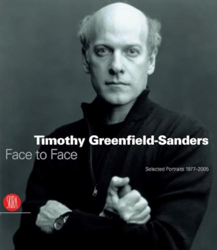 Beispielbild fr Timothy Greenfield-Sanders: Face to Face: Selected Portraits 1977-2005 zum Verkauf von PsychoBabel & Skoob Books