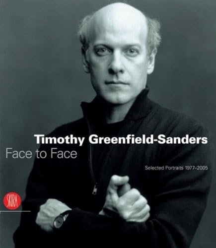 Timothy Greenfield-Sanders. Face to Face. Selected Portraits 1977-2005. Ed. by Demetrio Paparoni. - Greenfield-Sanders, Timothy