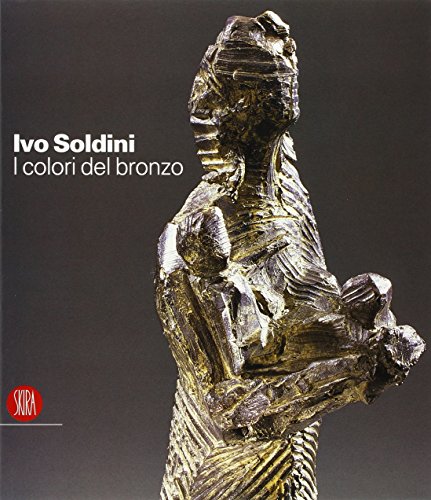 9788876245893: Ivo Soldini. I colori del bronzo.