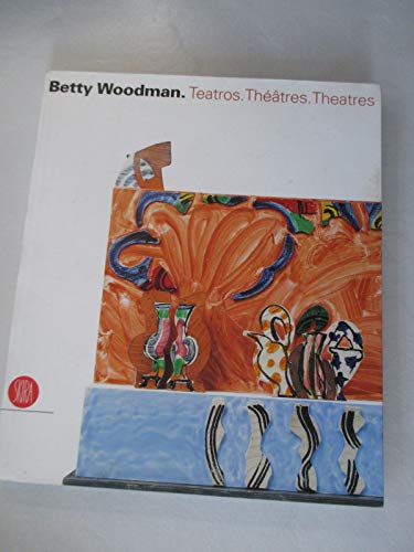 9788876245909: Betty Woodman: Teatros. Thtres. Theatres