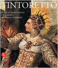 9788876246180: Tintoretto. Il ciclo di Santa Caterina e la quadreria del Palazzo Patriarcale. Catalogo della mostra (Venezia, 6 ottobre 2005-30 luglio 2006)