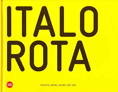 Beispielbild fr Italo Rota: Projects, Works, Visions 1997-2007 zum Verkauf von Books From California