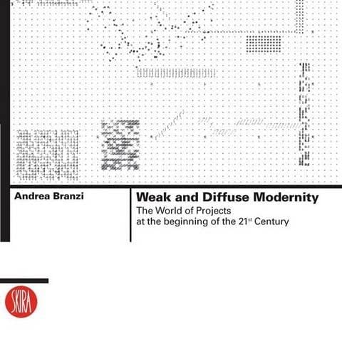 Beispielbild fr Weak and Diffuse Modernity: The World of Projects at the beginning of the 21st Century (Skira Architecture Library S.) zum Verkauf von Ergodebooks