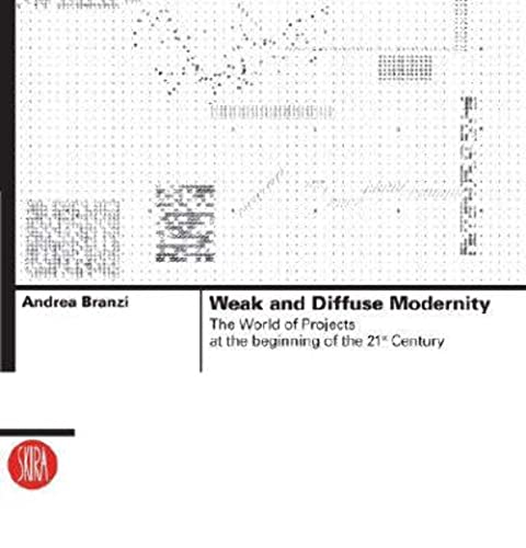 Stock image for Weak and Diffuse Modernity: The World of Projects at the beginning of the 21st Century (Skira Architecture Library S.) for sale by Ergodebooks