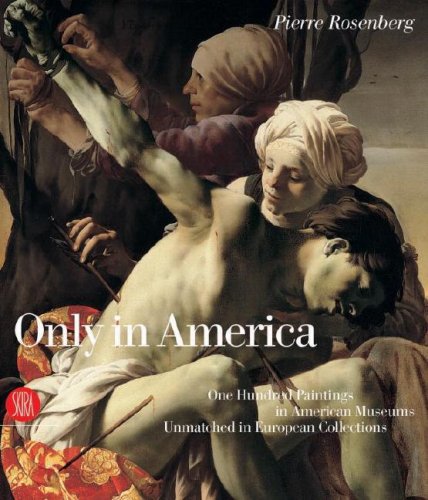 Beispielbild fr Only in America: 100 European Masterpieces in American Museums zum Verkauf von Books of the Smoky Mountains